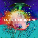 loud_like_love_placebo