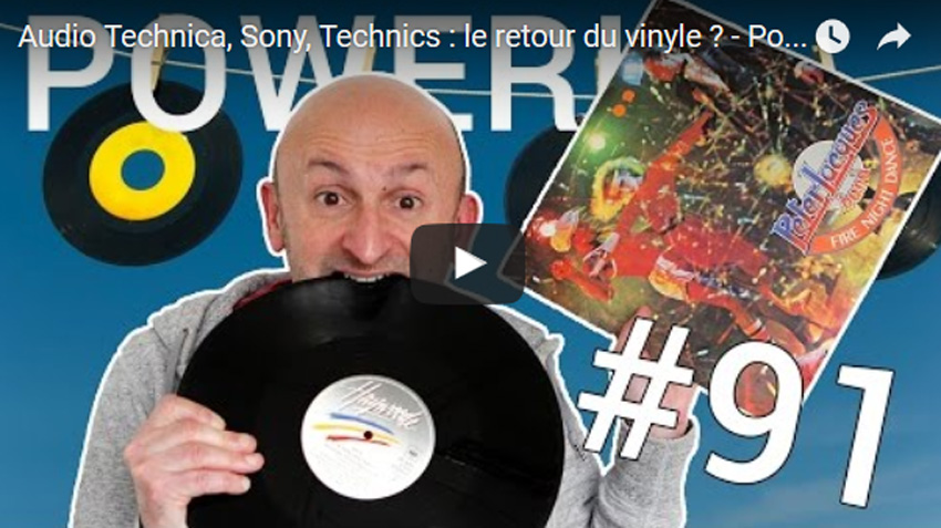Audio Technica, Sony, Technics : le retour du vinyle ? - Power! #91